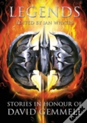 Legends: Stories In Honour Of David Gemmell