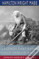 Legends That Every Child Should Know (Esprios Classics)