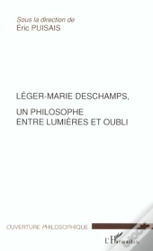 Leger-Marie Deschamps ; Un Philosphe Entre Lumieres Et Oubli