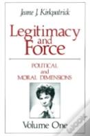 Legitimacy And Force: State Papers And Current Perspectives