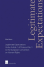 Legitimate Expectations Under Article 1 Of Protocol No. 1 To The European Convention On Human Rights - Preview