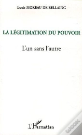 Legitimation Du Pouvoir ; L'Un Sans L'Autre