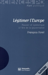 Légitimer L'Europe ; Pouvoir Et Symbolique À L'Ère De La Gouvernance