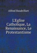 L'Eglise Catholique, La Renaissance, Le Protestantisme