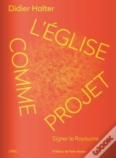 L'Eglise Comme Projet : Signer Le Royaume