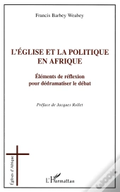 L'Église Et La Politique En Afrique ; Éléments De Réflexion Pour Dédramatiser Le Débat