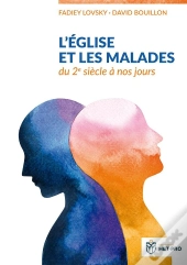 L'Eglise Et Les Malades ; Du 2e Siècle À Nos Jours