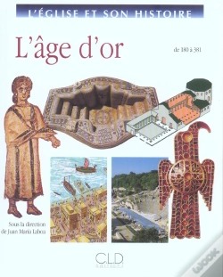 Capa do artigo L'Eglise Et Son Histoire ; L'Age D'Or, De 180 A 381