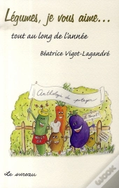 Légumes, Je Vous Aime...