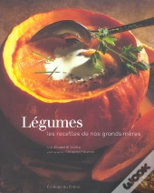 Legumes ; Les Recettes De Nos Grands-Meres