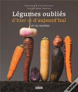 Capa do artigo Légumes Oubliés D'Hier Et D'Aujourd Hui Et 125 Recettes