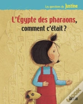 L'Egypte Ancienne, C'Était Comment ?