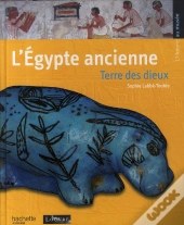 L'Egypte Ancienne ; Terre Des Dieux