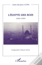 L'Egypte Des Rois, 1922-1953