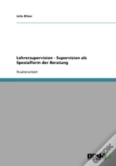 Lehrersupervision - Supervision Als Spezialform Der Beratung