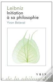 Leibniz ; Initiation À Sa Philosophie