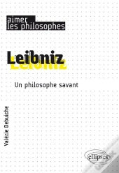 Leibniz ; Un Philosophe Savant