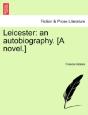 Leicester: An Autobiography. (A Novel.) - Preview