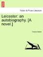 Leicester: An Autobiography. (A Novel.) - Preview