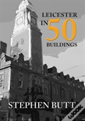 Leicester In 50 Buildings