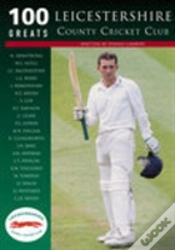 Capa do artigo Leicestershire County Cricket Club: 100 Greats