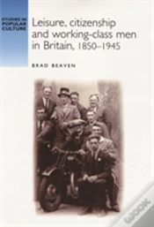 Capa do artigo Leisure, Citizenship And Workingâ€“Class Men In Britain, 1850â€“1940