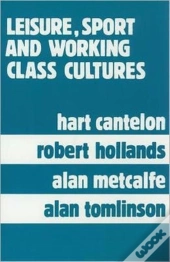 Leisure, Sport, And Working Class Cultures