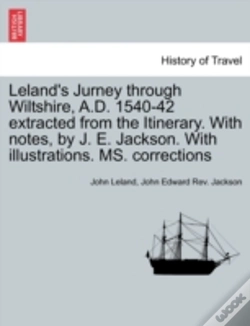 Capa do artigo Leland'S Jurney Through Wiltshire, A.D. 1540-42 Extracted From The Itinerary. With Notes, By J. E. Jackson. With Illustrations. Ms. Corrections
