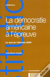 L'Election Presidentielle 2000 ; Un Teste Pour La Democratie Americaine