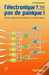 L'Électronique ? Pas De Panique ! 3ème Partie : Expériences Avec L'Électronique Numérique Moderne