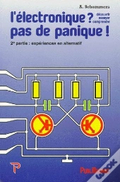 L'Électronique ? Pas De Panique ! T.2 ; Expériences En Alternatif