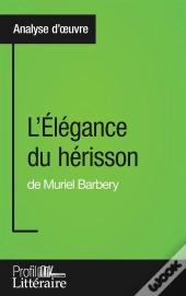 L'Élégance Du Hérisson De Muriel Barbery : Analyse Approfondie