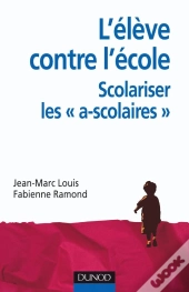 L'Élève Contre L'École : Scolariser Les Ascolaires