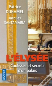 L'Elysee  Coulisses Et Secrets D'Un Palais