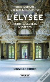 L'Élysée : Histoire, Secrets, Mystères