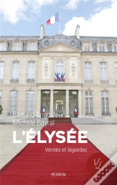 L'Elysee Verites Et Legendes
