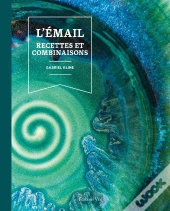 L'Émail : Recettes Et Combinaisons