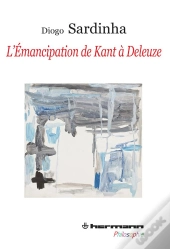 L'Émancipation De Kant À Deleuze