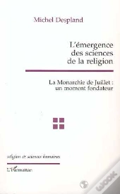 L'Émergence Des Sciences De La Religion ; La Monarchie De Juillet ; Un Moment Fondateur