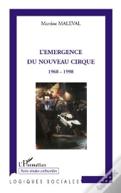L'Emergence Du Nouveau Cirque ; 1968-1998