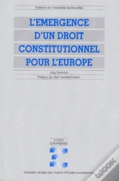 L'Émergence D'Un Droit Constitutionnel Pour L'Europe : Modes De Formation Et Sources D'Inspiration De La Constitution Des Communautés Et De L'Union Eu