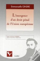 L'Émergence D'Un Droit Pénal De L'Union Européenne