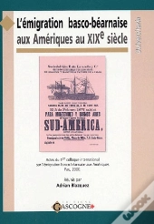 L'Émigration Basco-Béarnaise Aux Amériques Au Xixe Siècle