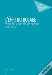 L'Émir Du Bocage ; Vrais Faux Secrets De Demain
