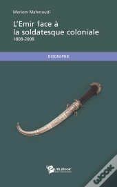 L'Émir Face À La Soldatesque Coloniale ; 1808-2008