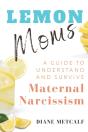 Lemon Moms: A Guide To Understand And Su - Preview