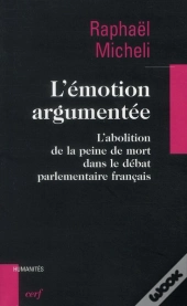 L'Émotion Argumentée ; L'Abolition De La Peine De Mort Dans Le Débat Parlementaire Français