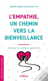 L'Empathie, Un Chemin Vers La Bienveillance : Développer Son Intelligence Relationnelle