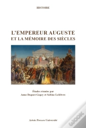 L'Empereur Auguste Et La Memoire Des Siecles