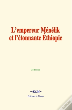 Capa do artigo L'Empereur Ménélik Et L'Étonnante Éthiopie : Récits Historiques